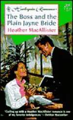 The Boss And The Plain Jayne Bride (Harlequin Romance, #3555) - Heather MacAllister