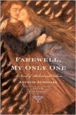 Farewell, My Only One: A Novel - Antoine Audouard, Euan Cameron