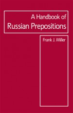 Handbook of Russian Prepositions - Frank J. Miller