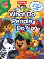 Fisher Price Little People What do People Do? - Lori C. Froeb, SI Artists