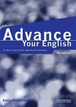 Advance Your English Workbook: A Short Course for Advanced Learners - Annie Broadhead