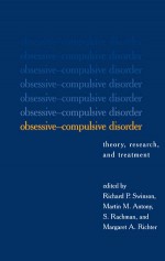 Obsessive-Compulsive Disorder: Theory, Research, and Treatment - Richard P. Swinson, Richard P. Swinson, Martin M. Antony, S. Rachman