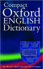 Compact Oxford English Dictionary of Current English - Catherine Soanes