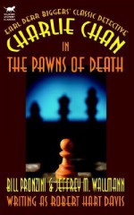 Charlie Chan in The Pawns of Death - Robert Hart Davis, Earl Derr Biggers, Bill Pronzini, Jeffrey M. Wallmann