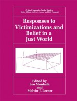 Responses to Victimizations and Belief in a Just World - Leo Montada, Melvin J. Lerner