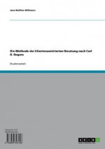 Die Methode Der Klientenzentrierten Beratung Nach Carl R. Rogers - Jana Walther-Wi Mann