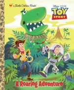 A Roaring Adventure (Disney/Pixar Toy Story) - Kristen L. Depken, Walt Disney Company, Josh Holtsclaw