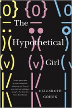 The Hypothetical Girl - Elizabeth Cohen