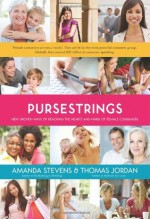 PurseStrings: New Proven Ways of Reaching the Hearts and Minds of Female Consumers - Amanda Stevens, Thomas Jordan