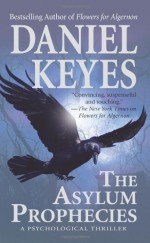 The Asylum Prophecies - Daniel Keyes