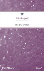 Mills & Boon : His Defender (Men of the West) - Stella Bagwell