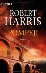 Pompeji - Robert Harris, Christel Wiemken