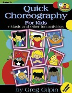 Quick Choreography For Kids + Music And Other Fun Activities (Book & Cd) - Greg Gilpin