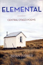 Elemental: Central Otago Poems - Brian Turner, Gilbert van Reenen