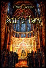 A Soul For Tsing - Chris A. Jackson