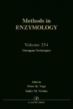 Methods in Enzymology, Volume 254: Oncogene Techniques - Sidney P. Colowick, Melvin I. Simon, Peter K. Vogt, Inder M. Verma