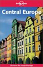 Lonely Planet Central Europe - Susie Ashworth, Chris Baty, Neal Bedford, Lonely Planet