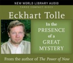 In the Presence of a Great Mystery (New World Library Audio) - Eckhart Tolle