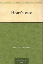 Heart's-ease - Phillips Brooks