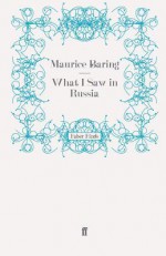 What I Saw in Russia - Maurice Baring