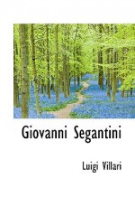 Giovanni Segantini - Luigi Villari