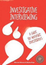 Investigative Interviewing - A Guide for Workplace Investigators - Harriet Stacey, Alison Page