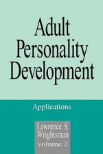 Adult Personality Development, Volume 2: Applications - Lawrence S. Wrightsman Jr.