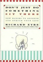 Don't Just Do Something, Sit There - Richard Eyre