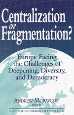 Centralization or Fragmentation?: Europe Facing the Challenges of Deepening, Diversity, and Democracy - Andrew Moravcsik