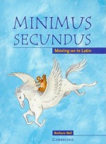 Minimus Secundus Pupil's Book: Moving on in Latin - Barbara Bell