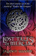 Lost Tales of Mercia - Malcolm Pierce, Jayden Woods