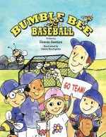 Bumble Bee Baseball - Dennis Santos, Valerie Bouthyette