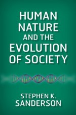 Human Nature and the Evolution of Society - Stephen K. Sanderson