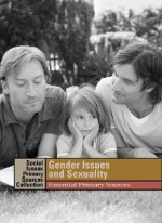 Gender Issues and Sexuality: Essential Primary Sources - K. Lee Lerner, Brenda Wilmoth Lerner, Adrienne Wilmoth Lerner