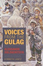 Voices from the Gulag - Aleksandr Solzhenitsyn