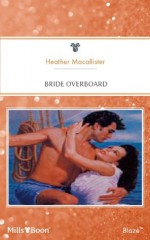 Mills & Boon : Bride Overboard (Brides on the Run) - Heather MacAllister