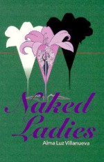 Naked Ladies - Alma Luz Villanueva