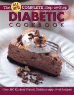 All New Complete Step-By-Step Diabetic Cookbook: Over 300 Great-Tasting Recipes for You and Your Family - Anne C. Cain