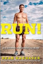 Run!: 26.2 Stories of Blisters and Bliss - Dean Karnazes