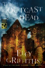 The Outcast Dead - Elly Griffiths