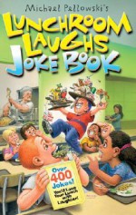 Lunchroom Laughs Joke Book - Michael Pellowski, Tim Davis, John Pound