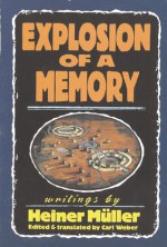 Explosion of a Memory - Heiner Müller, Carl Weber