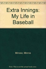 Extra Innings: My Life in Baseball - Minnie Minoso, Fernando Fernández