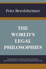 The World's Legal Philosophies - Fritz Berolzheimer, John Macdonell, Albert Kocourek, Rachel Szold Jastrow