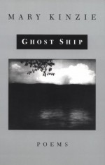 The Ghost Ship - Mary Kinzie