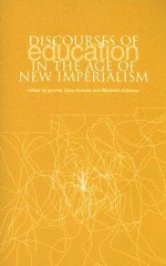 Discourses of Education in the Age of New Imperialism - Jerome Satterthwaite