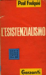 L'esistenzialismo - Paul Foulquié, Roberto Ortolani