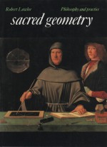 Sacred Geometry: Philosophy and Practice - Robert Lawlor