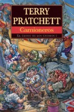 Camioneros (El Éxodo de los Gnomos 1) - Terry Pratchett, Hernán Sabaté