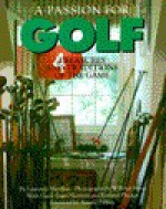 Passion For Golf, A: Treasures and Traditions of the Game - Carol Sheehan